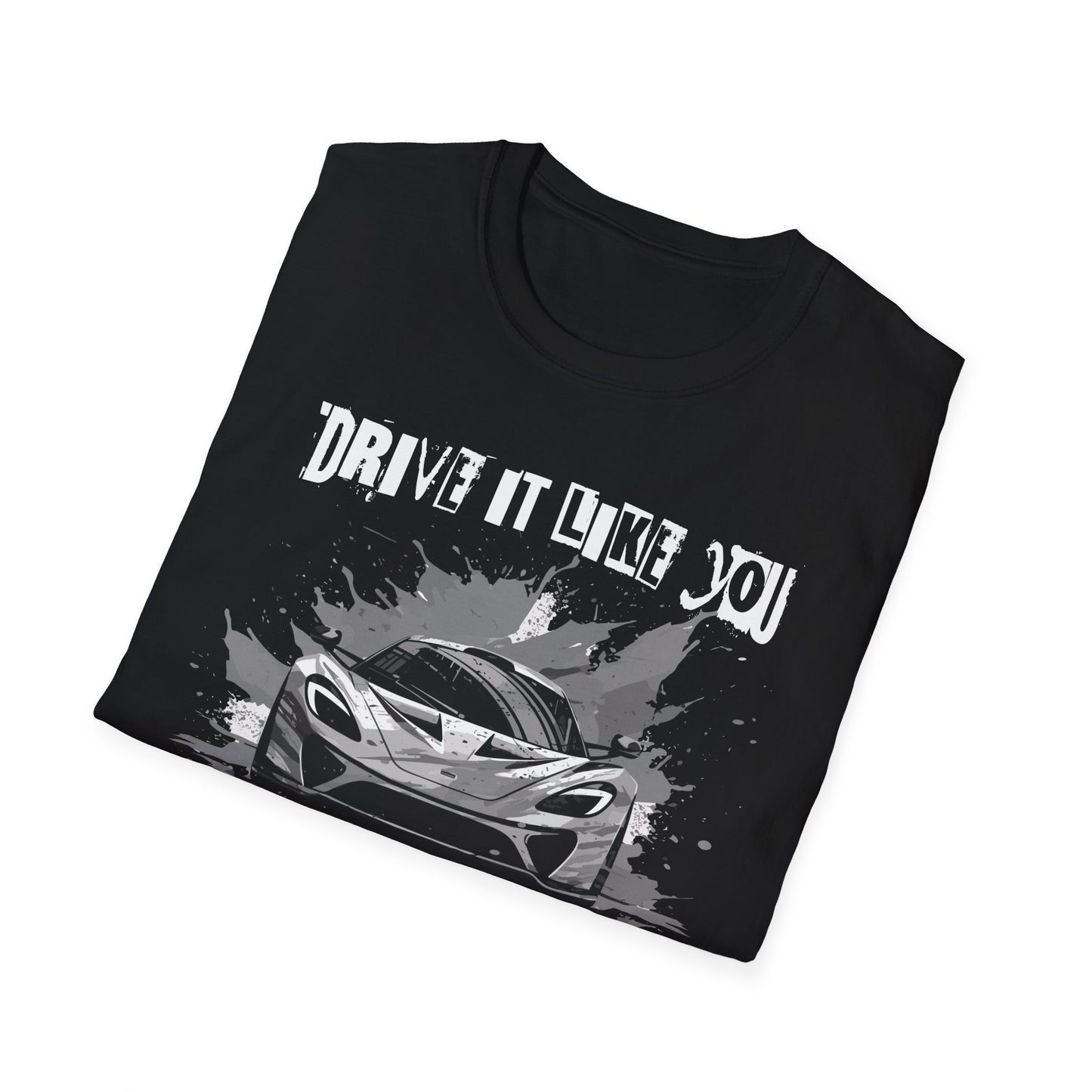 Drive It Like You Stole It | Sports Car Supercar T-Shirt
