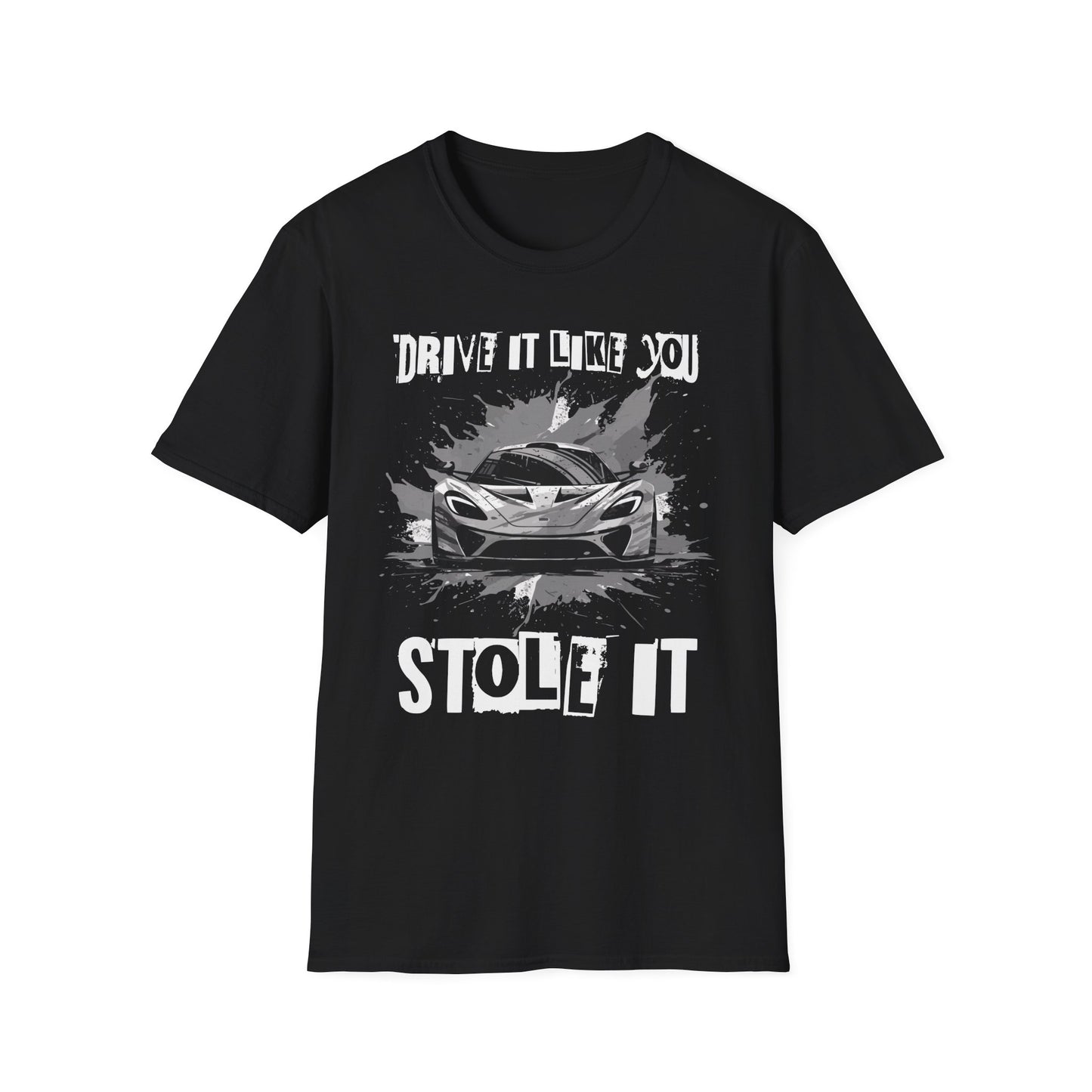 Drive It Like You Stole It | Sports Car Supercar T-Shirt