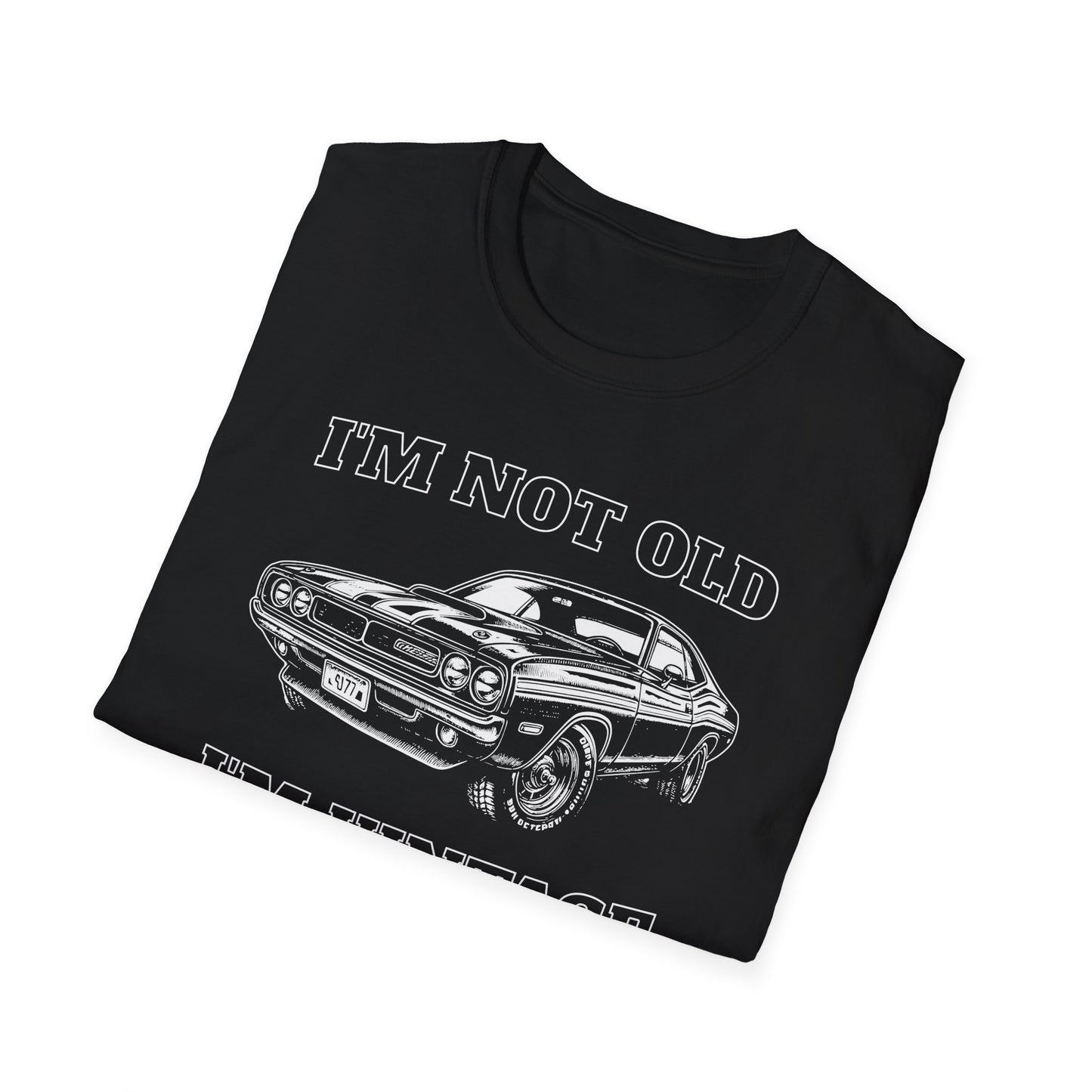 I'm Not Old I'm Vintage Muscle Car T-Shirt