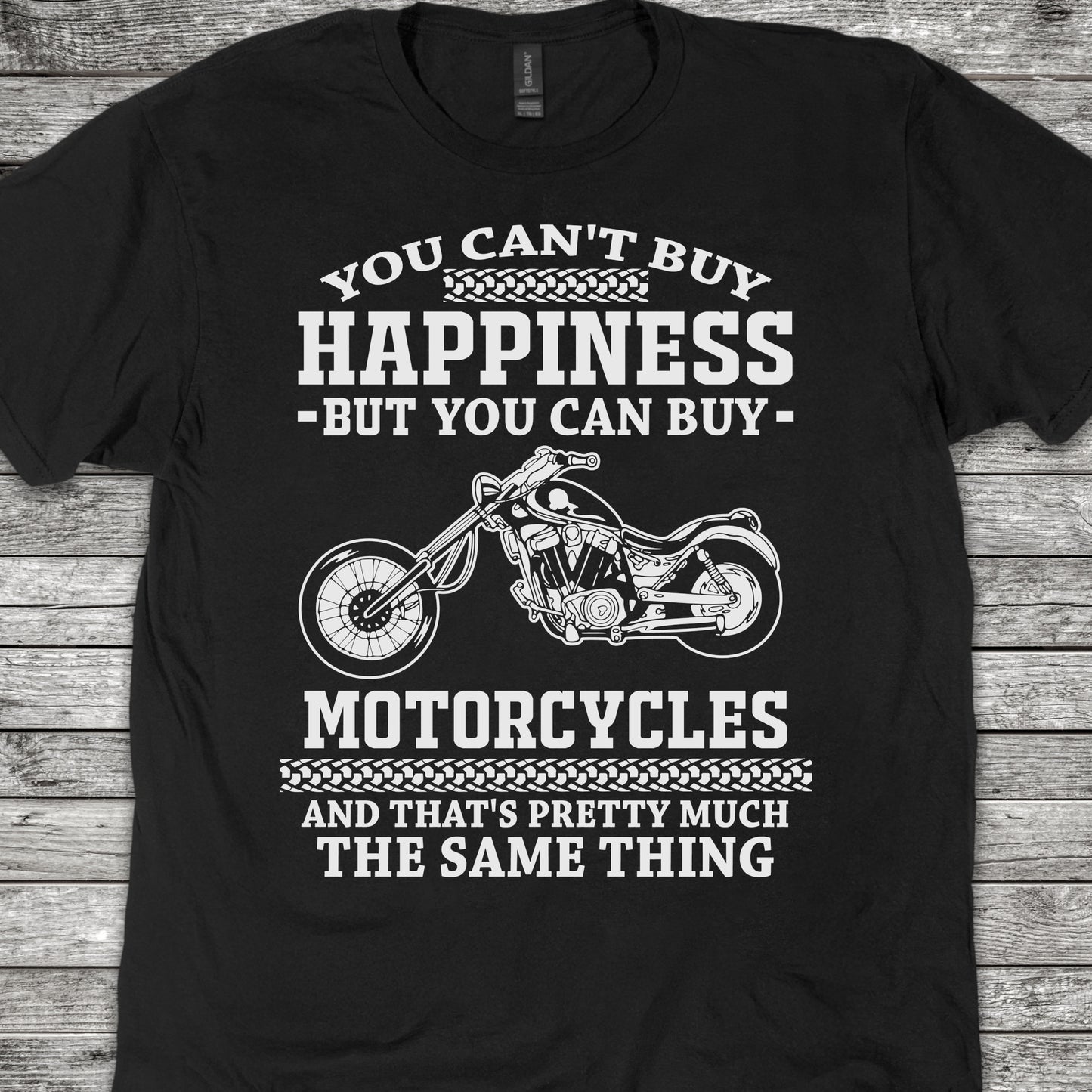 You Can't Buy Happiness But You Can Buy Motorcycles T-Shirt